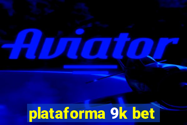 plataforma 9k bet